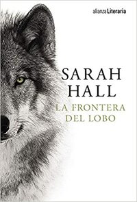 La frontera del lobo by Sarah Hall