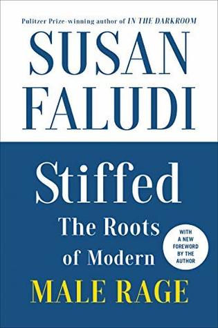 Stiffed Updated Edition: The Roots of Modern Male Rage by Susan Faludi