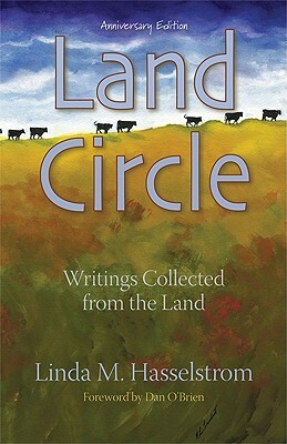 Land Circle: Writings Collected from the Land by Linda Hasselstrom