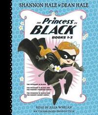 The Princess in Black, Books 1-3: The Princess in Black; The Princess in Black and the Perfect Princess Party; The Princess in Black and the Hungry Bunny Horde by Shannon Hale