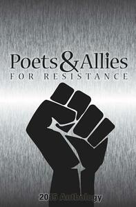 Poets & Allies for Resistance: 2015 Anthology by Khadija Anderson