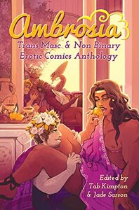 Ambrosia : Trans Masc & Non Binary Erotic Comics Anthology by Tab Kimpton, Jade Sarson