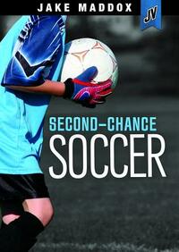 Second-Chance Soccer by Jake Maddox