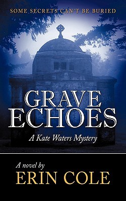 Grave Echoes: A Kate Waters Mystery by Erin Cole
