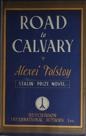 Road to Calvary by Edith Bone, Aleksey Nikolayevich Tolstoy