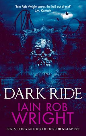 Dark Ride by Iain Rob Wright