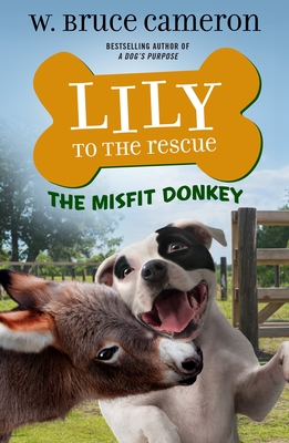 Lily to the Rescue: The Misfit Donkey by W. Bruce Cameron