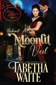 Behind a Moonlit Veil by Tabetha Waite