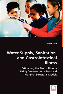 Water Supply, Sanitation, and Gastrointestinal Illness by James Scott