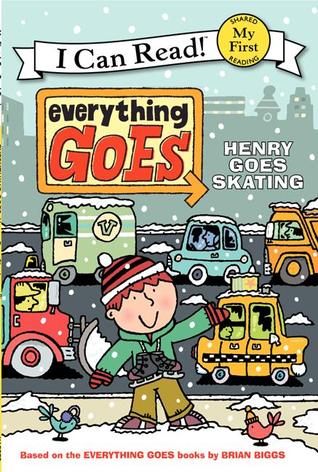 Everything Goes: Henry Goes Skating by Brian Biggs, Simon Abbott