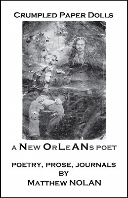 Crumpled Paper Dolls: A New Orleans Poet by Matthew Nolan