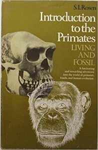 Introduction to the Primates Living and Fossil by S. Rosen