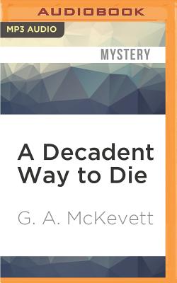 A Decadent Way to Die by G. A. McKevett