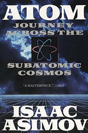 Atom Journey Across The Subatomic Cosmos By D F Bach Isaac Asimov The Storygraph