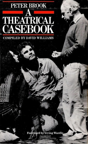 Peter Brook: A Theatrical Casebook by David Williams, Irving Wardle