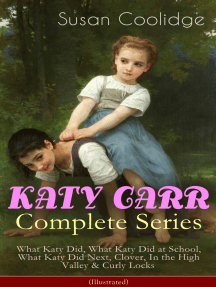 KATY CARR Complete Series: What Katy Did, What Katy Did at School, What Katy Did Next, Clover, In the High Valley & Curly Locks (Illustrated): Children's Classics Collection by Susan Coolidge