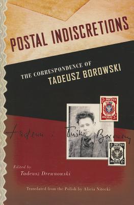 Postal Indiscretions: The Correspondence of Tadeusz Borowski by 