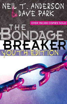The Bondage Breaker(r) Youth Edition by Dave Park, Neil T. Anderson