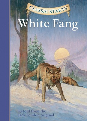Classic Starts(r) White Fang by Jack London