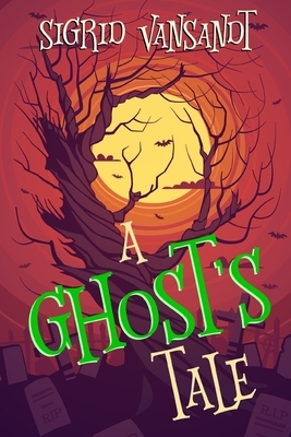 A Ghost's Tale: Willow Valley Cozy Mysteries by Sigrid Vansandt