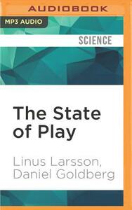 The State of Play: Sixteen Voices of Video Games by Linus Larsson, Daniel Goldberg