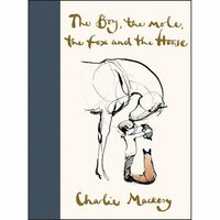 Boy, the Mole, the Fox, and the Horse by Charlie Mackesy