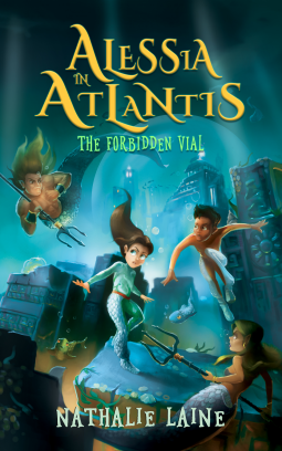 Alessia in Atlantis: The Forbidden Vial by Nathalie Laine