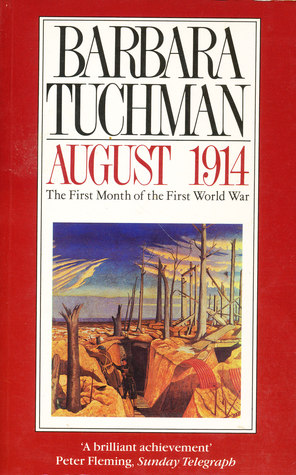 August 1914: The First Month Of The First World War by Barbara W. Tuchman