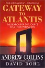 Gateway to Atlantis: The Search for the Source of a Lost Civilization by David Rohl, Andrew Collins