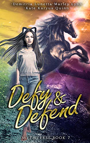 Defy & Defend by Demitria Lunetta, Kate Karyus Quinn, Marley Lynn