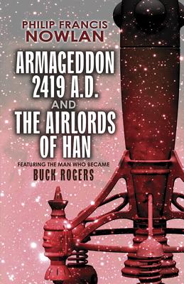 Armageddon--2419 A.D. and the Airlords of Han by Philip Francis Nowlan