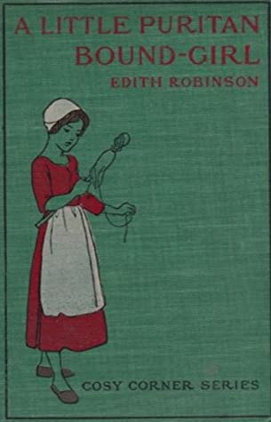 A Little Puritan Bound-Girl by Etheldred B. Barry, Edith Robinson