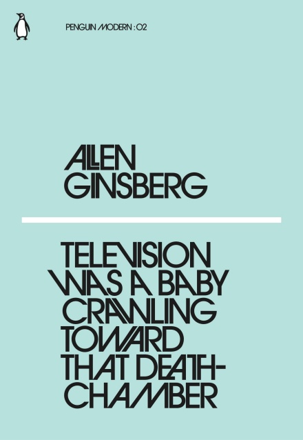 Television Was a Baby Crawling Toward That Deathchamber by Allen Ginsberg