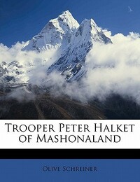 Trooper Peter Halket of Mashonaland by Olive Schreiner