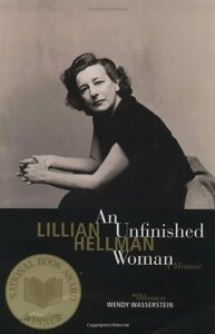 An Unfinished Woman: A Memoir by Wendy Wasserstein, Lillian Hellman