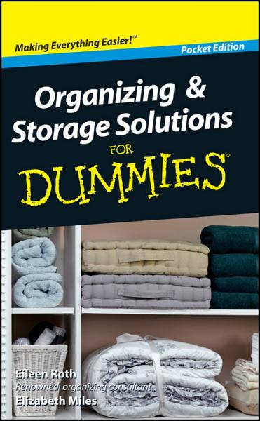Organizing and Storage Solutions for Dummies, Pocket Edition by Elizabeth A. Miles, Eileen Roth