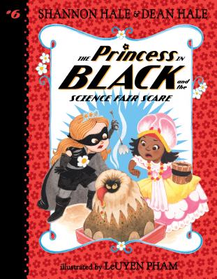The Princess in Black and the Science Fair Scare by Shannon Hale, Dean Hale