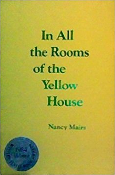 In All the Rooms of the Yellow House by Nancy Mairs