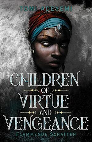 Children of Virtue and Vengeance: Flammende Schatten  by Tomi Adeyemi