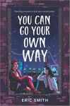 You Can Go Your Own Way by Eric Smith