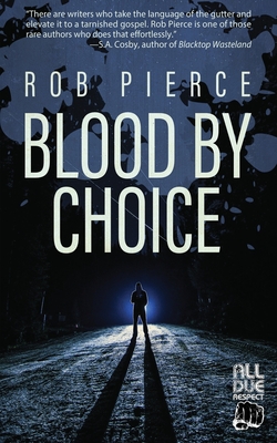 Blood by Choice by Rob Pierce