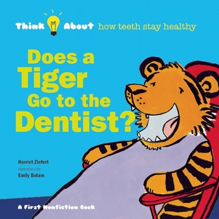 Does a Tiger Go to the Dentist? by Harriet Ziefert, Emily Bolam