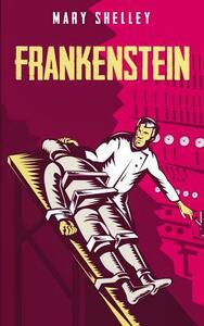 Frankenstein by Mary Wollstonecraft Shelley