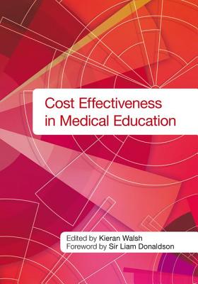 Cost Effectiveness in Medical Education by Kieran Walsh