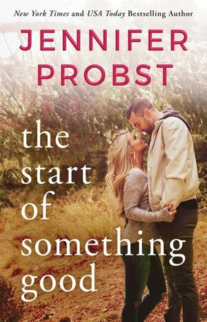 The Start of Something Good by Jennifer Probst