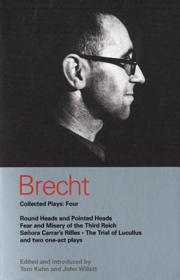 Brecht Collected Plays: 4: Round Heads & Pointed Heads; Fear & Misery of the Third Reich; Senora Carrar's Rifles; Trial of Lucullus; Dansen; How by Bertolt Brecht