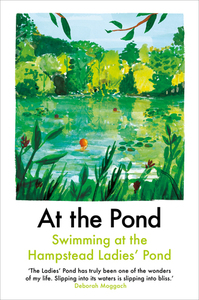 At the Pond: Swimming at the Hampstead Ladies' Pond by 