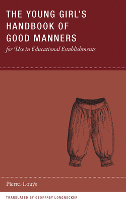The Young Girl's Handbook of Good Manners for Use in Educational Establishments by Pierre Lou&#255;s