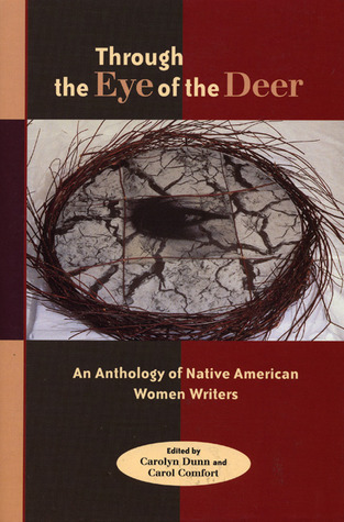 Through the Eye of the Deer: An Anthology of Native American Women Writers by Leslie Marmon Silko, Deborah Miranda, Carolyn Dunn, Paula Gunn Allen, Beth Brant, Linda Hogan, Joy Harjo, Louise Erdrich