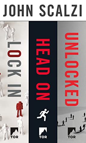 The Lock In Series: Lock In, Head On, Unlocked by John Scalzi